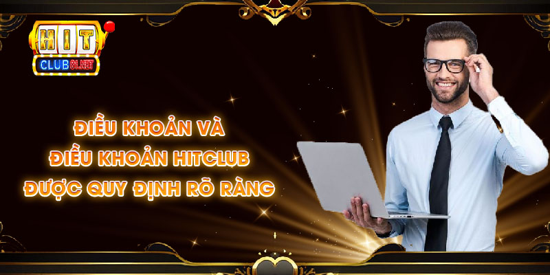 Điều khoản và điều khoản HITCLUB được quy định rõ ràng