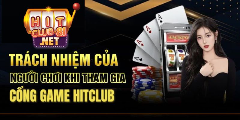 Chơi có trách nhiệm cùng cộng đồng HITCLUB
